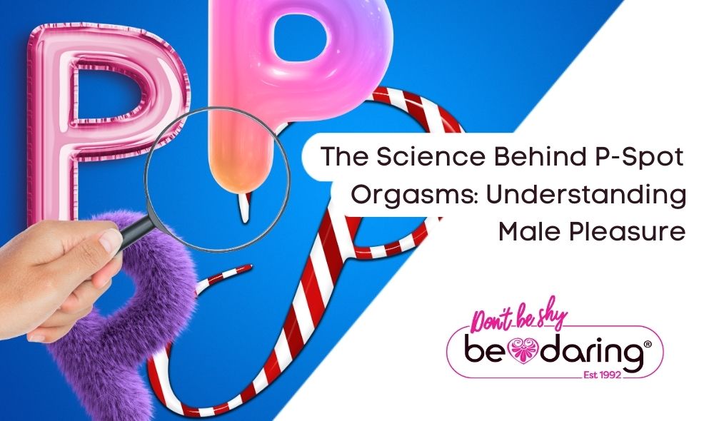 The Science Behind P-Spot Orgasms: Understanding Male Pleasure