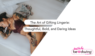 The Art of Gifting Lingerie: Thoughtful, Bold, and Daring Ideas