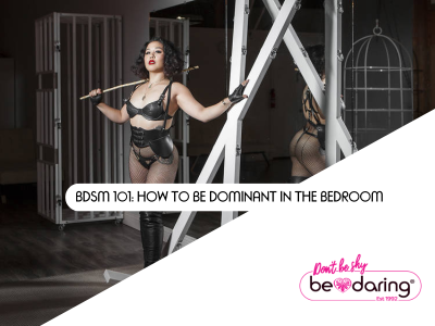 BDSM 101: How To Be Dominant in The Bedroom ?