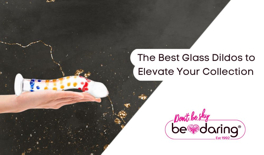 The Best Glass Dildos to Elevate Your Collection: A Comprehensive Guide